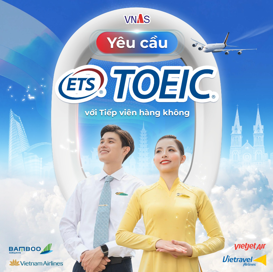 TYÊU CẦU TOEIC VỚI TIẾP VIÊN HÀNG KHÔNG - NẮM VỮNG CHÌA KHÓA VƯƠN CAO TRONG NGHỀ BAY